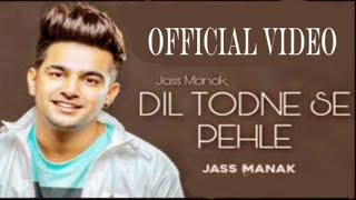 Dil Todne Se Pehle : Jass Manak New Song | Latest Punjabi Song 2020 | Jass Manak
