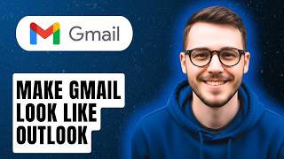 How To Make Gmail Look Like Outlook [2026 Guide]