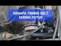 PENYEBAB TIMING BELT  SERING PUTUS