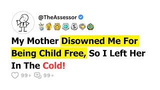 [FULL STORY] My Mother Disowned Me For Being Childfree, So I Left Her In The Cold.