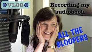 Recording my audiobook | ALL the bloopers!