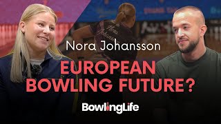 Nora Johansson: The Future of European Bowling?