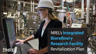 NREL’s Integrated Biorefinery Research Facility Revitalization Plan