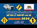 Cập nhật 2024: Phần 3/4. Tổng hợp các câu hỏi, đề thi lý thuyết lái xe bang California. Dễ học.