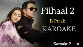 filhaal 2 Karaoke | BPraak | Akshay Kumar | Jaani | Ammy Virk | Karoake Beats