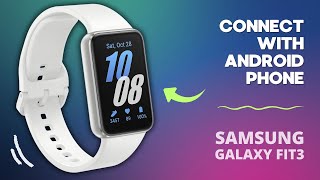 How to Connect Samsung Galaxy Fit 3 with Android Phone | A Quick Guide