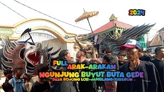 FULL ARAK ARAKAN NGUNJUNG BUYUT BUTA GEDE ❗DESA BOJONG LOR - JAMBLANG CIREBON 2024 ❗