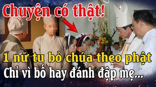 Tin Mới! Xót Xa 1 Nữ Tu Trẻ Chối Chúa Theo Phật Bởi Ám Ảnh Từ Bố Lúc Này #thaptugiavlogs,