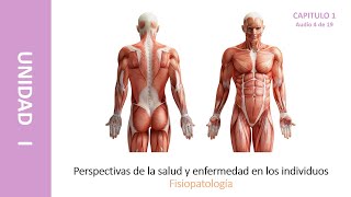 Fisiopatología - Unidad I - Capítulo 1- Perspectivas de la salud y la enfermedad en los individuos.