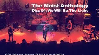 The Moist Anthology - Disc 04: We Will Be The Light