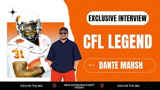 CFL Legend Dante Marsh Discusses Life After Football, Dealing With Adversity + More!