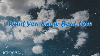 What You Know Bout Love - Pop Smoke (Lyrics)|RTN MUSIC