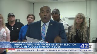 Hinds County Supervisor David Archie blames fraud for election loss