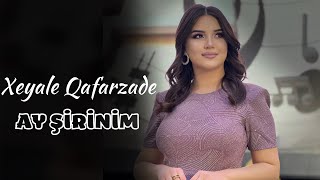 Xeyale Qafarzade -Ay Şirinim ( Yeni2023)