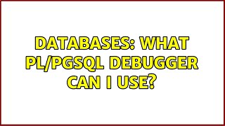 Databases: What PL/pgSQL debugger can I use?