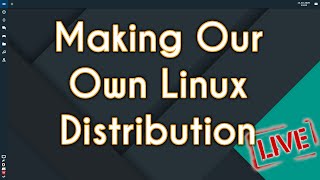 Creating Your Own Linux Distribution