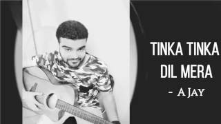 Tubelight - Tinka Tinka Dil Mera Unplugged Cover | A-Jay M | Salman Khan