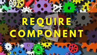 Require Component Attribute (Unity Tip)