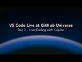 VS Code Live at GitHub Universe - Day 2 - Live Coding with Copilot!