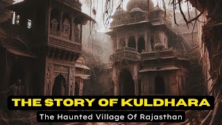 Kuldhara- The Haunted Village of India | कुलधरा- भारत का शापित गांव