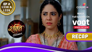 Shakti | शक्ति | Ep. 1338 \u0026 1339 | Recap