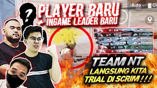 PLAYER + IN-GAME LEADER BARU TEAM NT ?! LANGSUNG KITA TRIAL DI SCRIM VS PROPLAYER !! - PUBG MOBILE