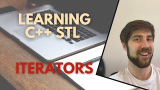 Learning C++ STL - The complete guide to Iterators