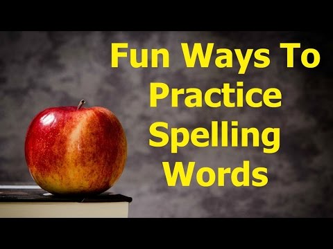 FUN WAYS TO PRACTICE SPELLING WORDS FUN WAYS TO PRACTICE SPELLING WORDS
