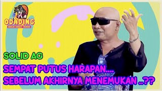 SOLID AG SEMPAT PUTUS HARAPAN AKHIRNYA MEMUTUSKAN UNTUK PULANG KAMPUNG ..