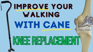 Improve Walking, Limping, & Wean Off Cane: Total Knee Replacement