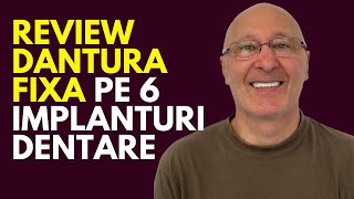 Dantura Fixa pe 6 Implanturi Dentare - Parerea d-lui Mircea despre tratamentul cu Implant Dentar