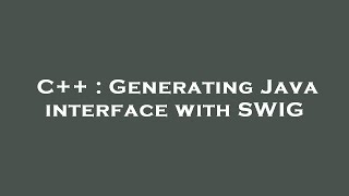 C++ : Generating Java interface with SWIG
