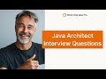 Java Architect Interview Questions | Best Answers and Tips