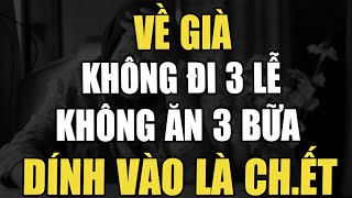 Về Già, 3 Kiểu Lễ Không Nên Tham Gia, 3 Kiểu Bữa Ăn Không Nên Đụng! | Ngẫm Tuổi Già