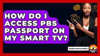 How Do I Access PBS Passport On My Smart TV? - The Documentary Reel