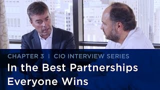 CIO Interview Series | How Everyone Wins in the Best Partnerships