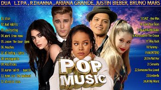 Dua Lipa,  Rihanna, Ed Sheeran, Ariana Grande, Justin Bieber, Bruno Mars, Sia  🎶- Pop Songs 2021💕