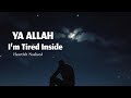 Ya Allah | I’m Tired Inside —Heartfelt Nasheed