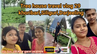 Tree house travel vlog 29 khoribari,Siliguri,Darjeeling by @bikram_Dream7