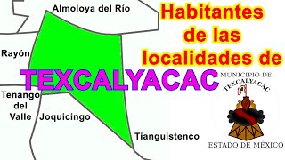 Localidades mas pobladas de TEXCALYACAC Edo Mex