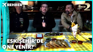 Rehber | Eskişehir'de Ne Yenir?