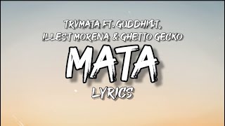 MATA - TRVMATA FT. GUDDHI$T, ILLEST MORENA \u0026 GHETTO GECKO | LYRICS