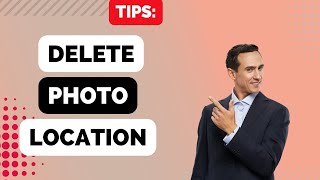 How to Delete Location Details From Your Photos