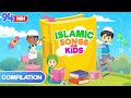 Compilation 94 Mins | Islamic Songs for Kids | Nasheed | Cartoon for Muslim Children