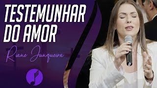 Testemunhar do Amor - Riane Junqueira \u0026 Grande Coro de Ex-Alunos - IASD Unasp EC | Sonete