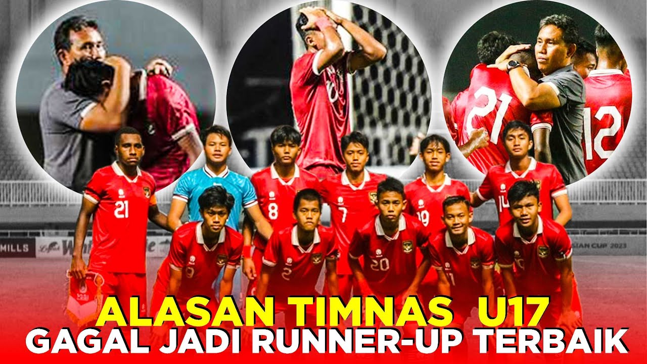 ALASAN TIMNAS INDONESIA U17 GAGAL JADI RUNNER UP TERBAIK MESKI TAMPIL ...