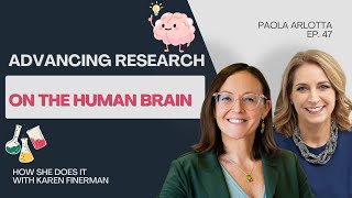 Uncovering The Secrets Of The Human Brain With Paola Arlotta: Advancements In Research