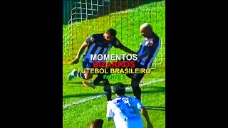 MOMENTOS BIZARROS DO FUTEBOL BRASILEIRO | parte 5 #futebol #edit #gols #skills #dribles #golaço