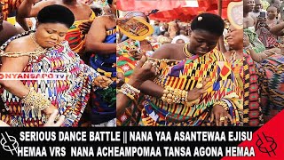 SERIOUS DANCE BATTLE || NANA YAA ASANTEWAA EJISU HEMAA VRS  NANA ACHEAMPOMAA TANSA AGONA HEMAA