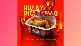 RULAY Y PICA POLLO - EL ALFA X EL PERROTE WZ X WANDER LOVE